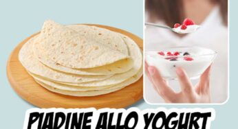 Piadine allo yogurt una bontà veloce e dietetica: devi assolutamente provarle